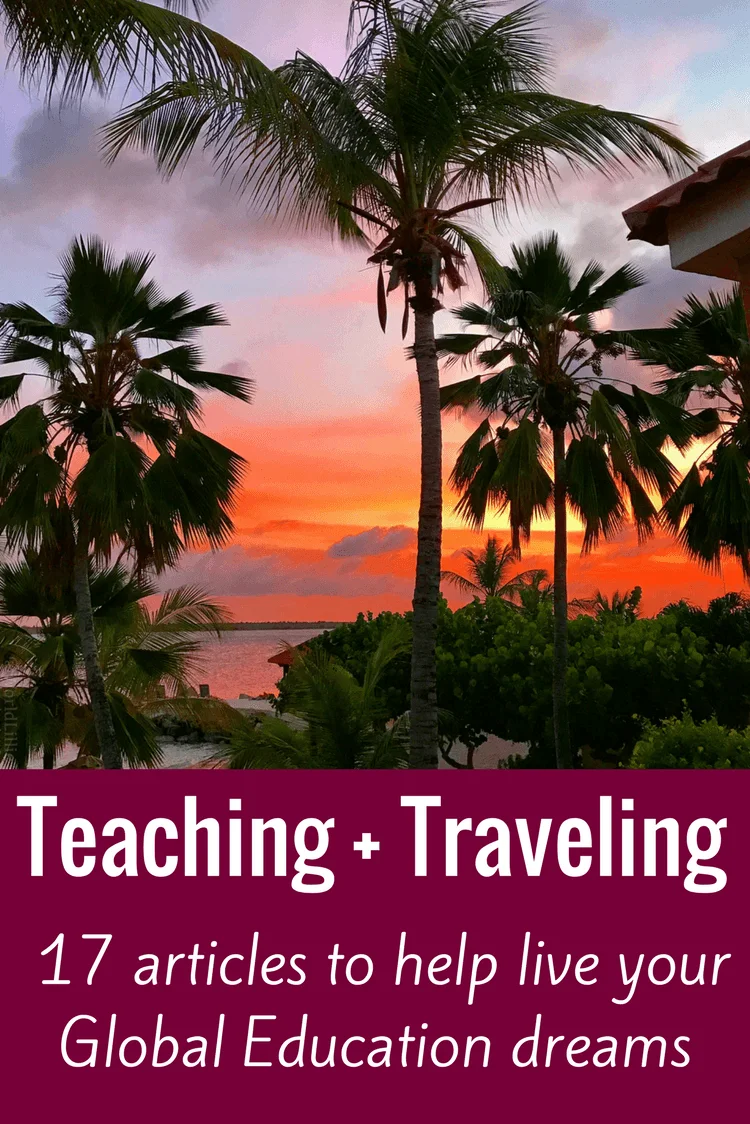 Want to combine teaching and travel? These are the 17 most popular and useful articles from Teaching Traveling to help you launch your global education dreams!